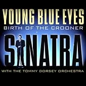 Young Blue Eyes (Birth Of The Crooner)