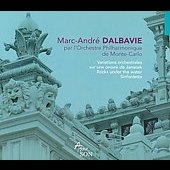 Dalbavie: Orchestral Works / Marc-Andre Dalbavie, l'Orchestre Philharmonique de Monte-Carlo