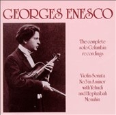 Georges Enesco - The Complete Solo Columbia Recordings