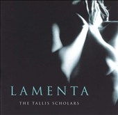 Lamenta / Peter Phillips, Tallis Scholars