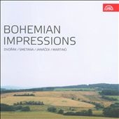 Bohemian Impressions - Dvorak, Smetana, Janacek, Martinu, etc