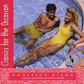 Classics for the Occasion - Poolside Piano Classics for the Occasion - Poolside Piano