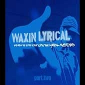 Waxin Lyrical: Part Two