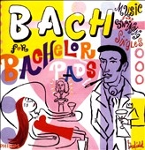 Set Your Life to Music - Bach for Bachelor Pads Set Your Life to Music - Bach for Bachelor Pads