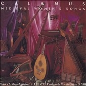 Medieval Women's Songs; Arab-Andalusian Music (the 13-14th Centuries) - Martin Codax: Cantigas de Amigo (the 13th Century) / Calamus