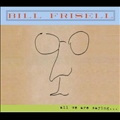 Bill Frisell/All We Are Saying ...[17836]