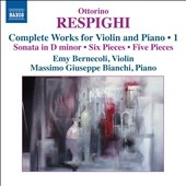 Respighi: Complete Works for Violin and Piano Vol. 1 Respighi: Complete Works for Violin and Piano Vol. 1