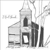 I Quit Church *