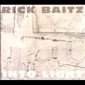 Rick Baitz: Into Light Rick Baitz: Into Light