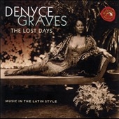 The Lost Days - Music in the Latin Style / Denyce Graves The Lost Days - Music in the Latin Style / Denyce Graves