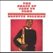 The Shape of Jazz to Come The Shape of Jazz to Come