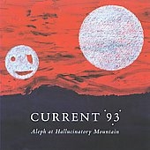 Current 93/Aleph At Hallucinatory Mountain[NIFECD4]