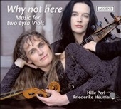 Why Not Here - Music for Two Lyra Viols: T.Ford, J.Jenkins, J.Danyel, A.Ferrabosco II, etc (2001/1/1)