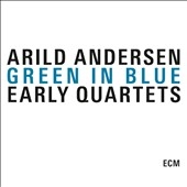 Arild Andersen/Green In Blue  Green And Blue Of Clouds In My Head / Shimri / Green Shading Into Blue[ECM214345]