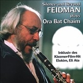 Silence and Beyond - Feidman plays Ora Bat Chaim Silence and Beyond - Feidman plays Ora Bat Chaim