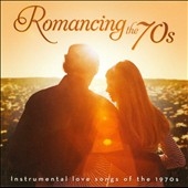 Romancing the 70s : Instrumental Love Songs of the 1970s