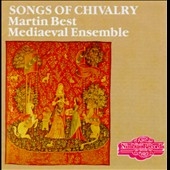 Songs of Chivalry / Martin Best Mediaeval Ensemble