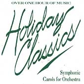 Holiday Classics - Symphonic Carols for Orchestra