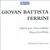 Giovan Battista Ferrini: Harpsichord Works