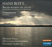 Hans Rott: Balde ruhest du auch!; Symphonie in E-dur