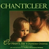 Our Heart's Joy - A Chanticleer Christmas / Chanticleer