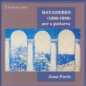 Spanish Habaneras and Tangos for Guitar / Joan Furio Spanish Habaneras and Tangos for Guitar / Joan Furio