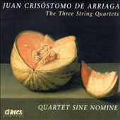 Arriaga: The Three String Quartets / Quartet Sine Nomine