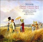 Spohr: Clarinet Concertos Vol.2; No.3, No.4 / Michael Collins(cl), Robin O'Neill(cond), Swedish Chamber Orchestra