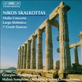 Skalkottas: Violin Concerto; Largo Sinfonico; Greek Dances Skalkottas: Violin Concerto; Largo Sinfonico; Greek Dances