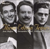 Three Edison Tenors / Mojica, Bonci, Anselmi