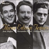 Three Edison Tenors / Mojica, Bonci, Anselmi Three Edison Tenors / Mojica, Bonci, Anselmi