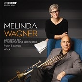 Melinda Wagner: Trombone Concerto, Four Settings, Wick
