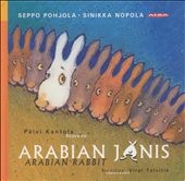 Seppo Pohjola & Sinikka Nopola:Arabian Rabbit -An Opera in One Act for Children (4/12-13/2006):Paivi Kantola(S)/Paivi Kiljala(cl)/etc Seppo Pohjola & Sinikka Nopola:Arabian Rabbit -An Opera in One Act for Children (4/12-13/2006):Paivi Kantola(S)/Paivi Kiljala(cl)/etc