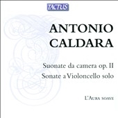 Antonio Caldara: Suonate da Camera Op.2, Sonate a Violoncello Solo Antonio Caldara: Suonate da Camera Op.2, Sonate a Violoncello Solo