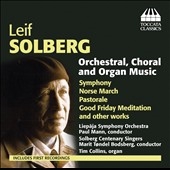 Leif Solberg: Orchestral, Choral and Organ Music