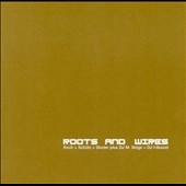 Roots and Wires Roots and Wires