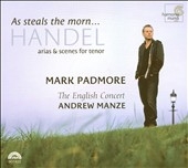 George Frideric Handel:As Steals The Morn…/Mark Padmore, Andrew Manze