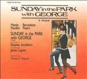 Sunday in the Park with George : Original Broadway Cast Recording Sunday in the Park with George : Original Broadway Cast Recording