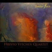 Hristo Vitchev Quartet/Familiar Fields[FOSM181]