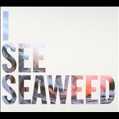 I See Seaweed 