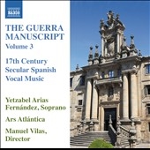 The Guerra Manuscript, Vol. 3: 17th Century Secular Spanish Vocal Music The Guerra Manuscript, Vol. 3: 17th Century Secular Spanish Vocal Music