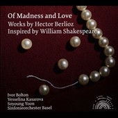 Of Madness and Love - Works by Hector Berlioz Inspired by William Shakespeare