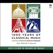 1000 Years of Classical Music: Our World in Sound 1000 Years of Classical Music: Our World in Sound