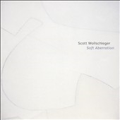 Scott Wollschleger: Soft Aberration