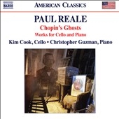 Paul Reale: Chopin's Ghosts - Works for Cello and Piano Paul Reale: Chopin's Ghosts - Works for Cello and Piano