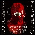 Black Noise 2084 (Remixed)