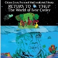 Return to Y'Hup: The World of Ivor Cutler