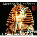 Alexandre Denereaz: At Tutankhamen's Tomb