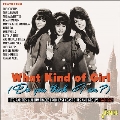 What Kind Of Girl (Do You Think I Am?) - Hits, Rarities & Album Tracks From East Coast Girls & Groups 1960-1962