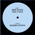 Mike Plays Ann O'Dam / Sonnen Schein